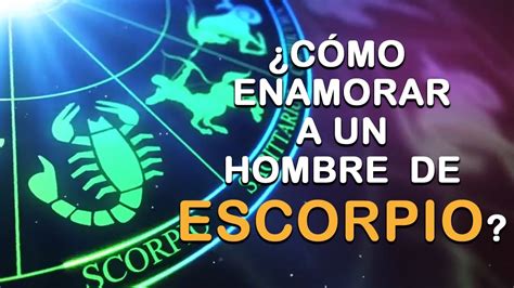 ¿Cómo Enamorar a un Hombre Escorpio (para。